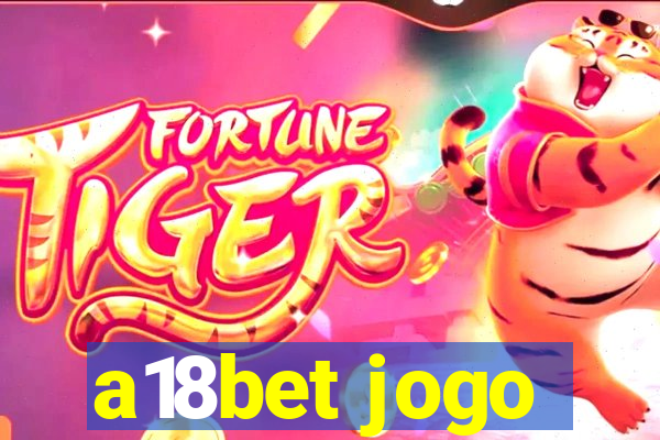 a18bet jogo